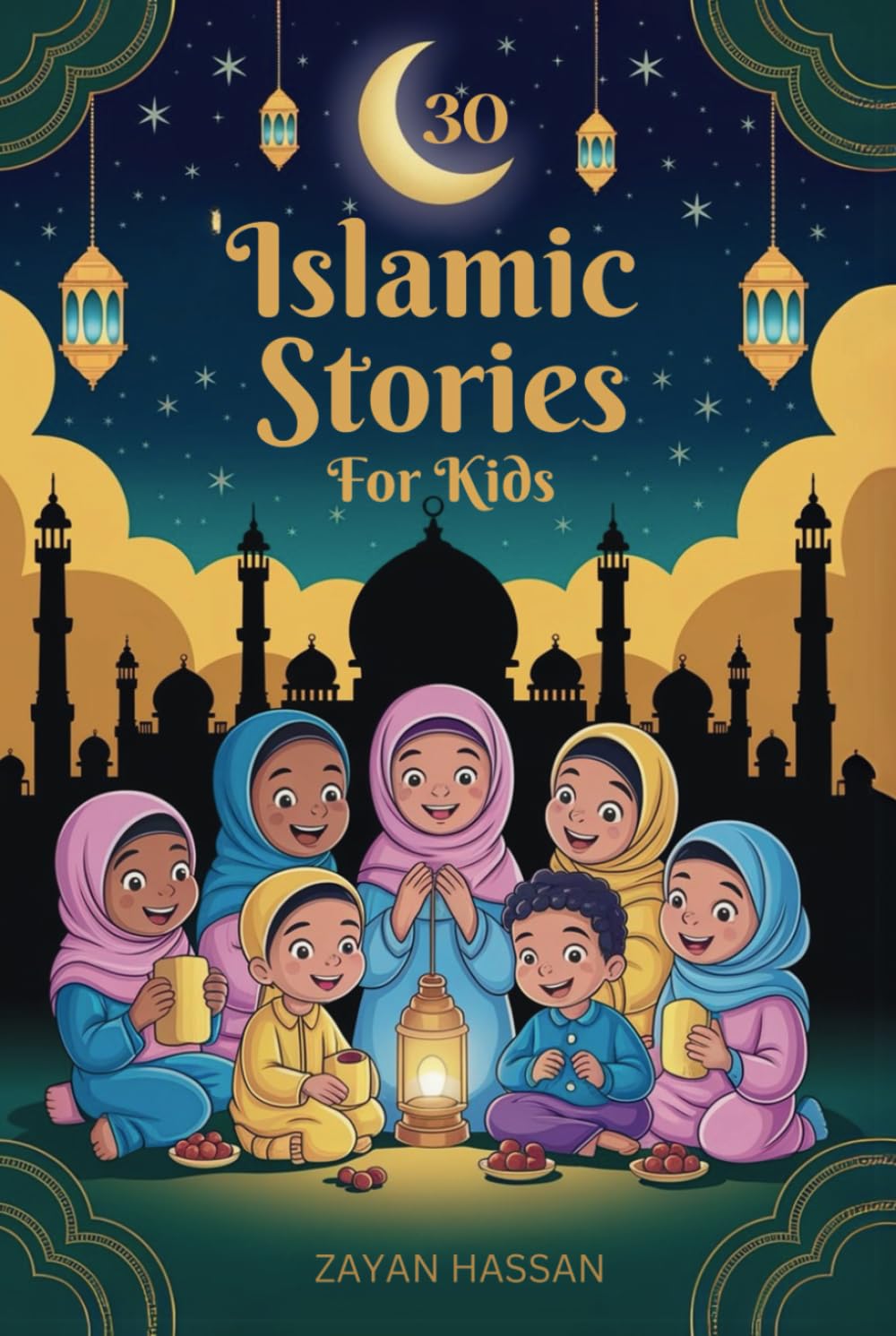 30 Islamic Stories for Kids: Bedtime Stories for Children Based on 30 Values from the Holy Quran