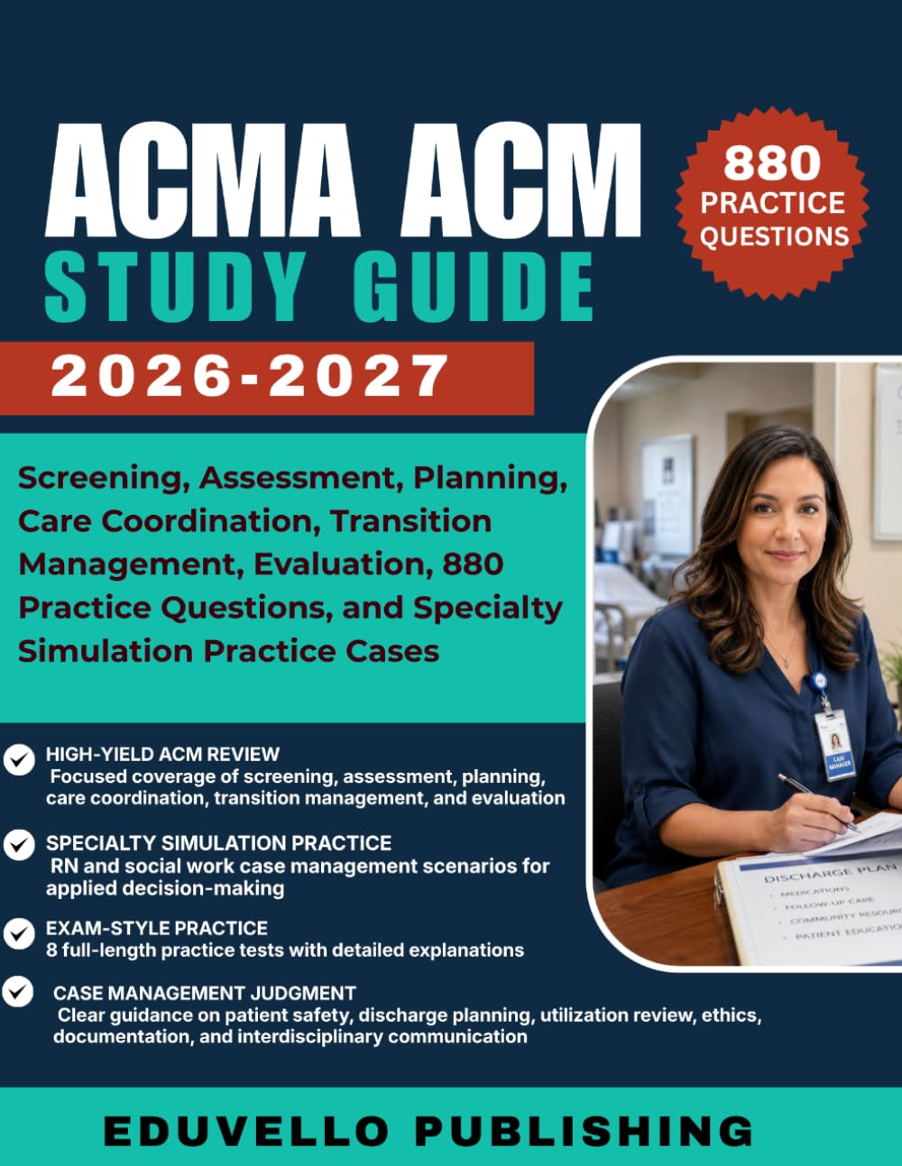 ACMA ACM Study Guide 2026-2027: Screening, Assessment, Planning, Care Coordination, Transition Management, Evaluation, 880 Practice Questions, and Specialty Simulation Practice Cases
