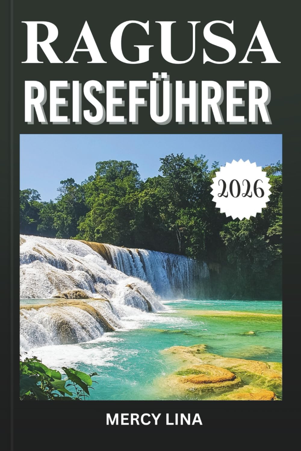 RAGUSA REISEFÜHRER 2026: Barockarchitektur, Aktivitäten zu tun, Tagesausflüge nach Noto, Modica und Scicli, Spaziergänge, Kultur und lokale Geheimnisse