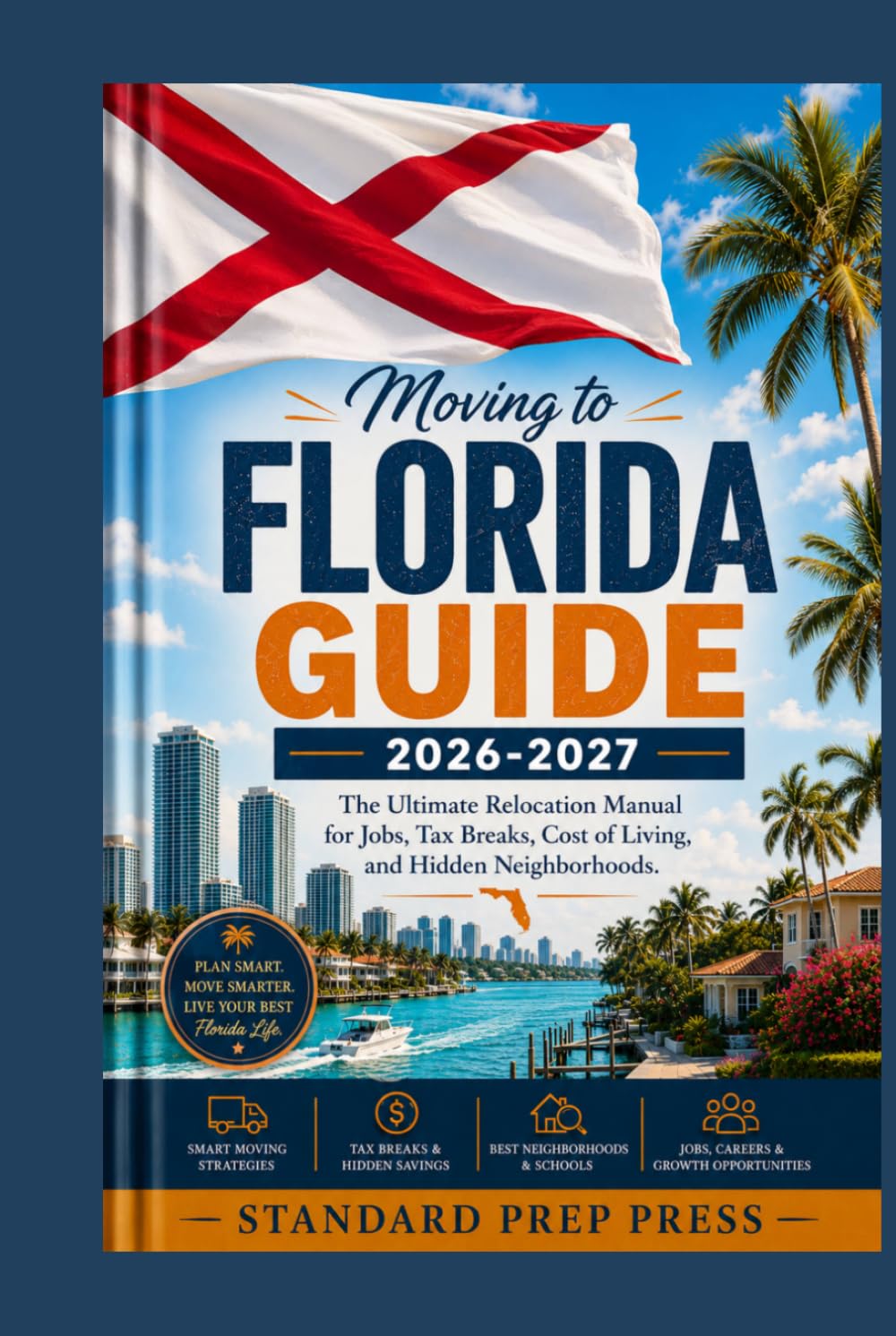 Moving to Florida Guide 2026-2027: The Ultimate Relocation Manual for Jobs, Tax Breaks, Cost of Living, and Hidden Neighborhoods. (The Global Horizon Series)