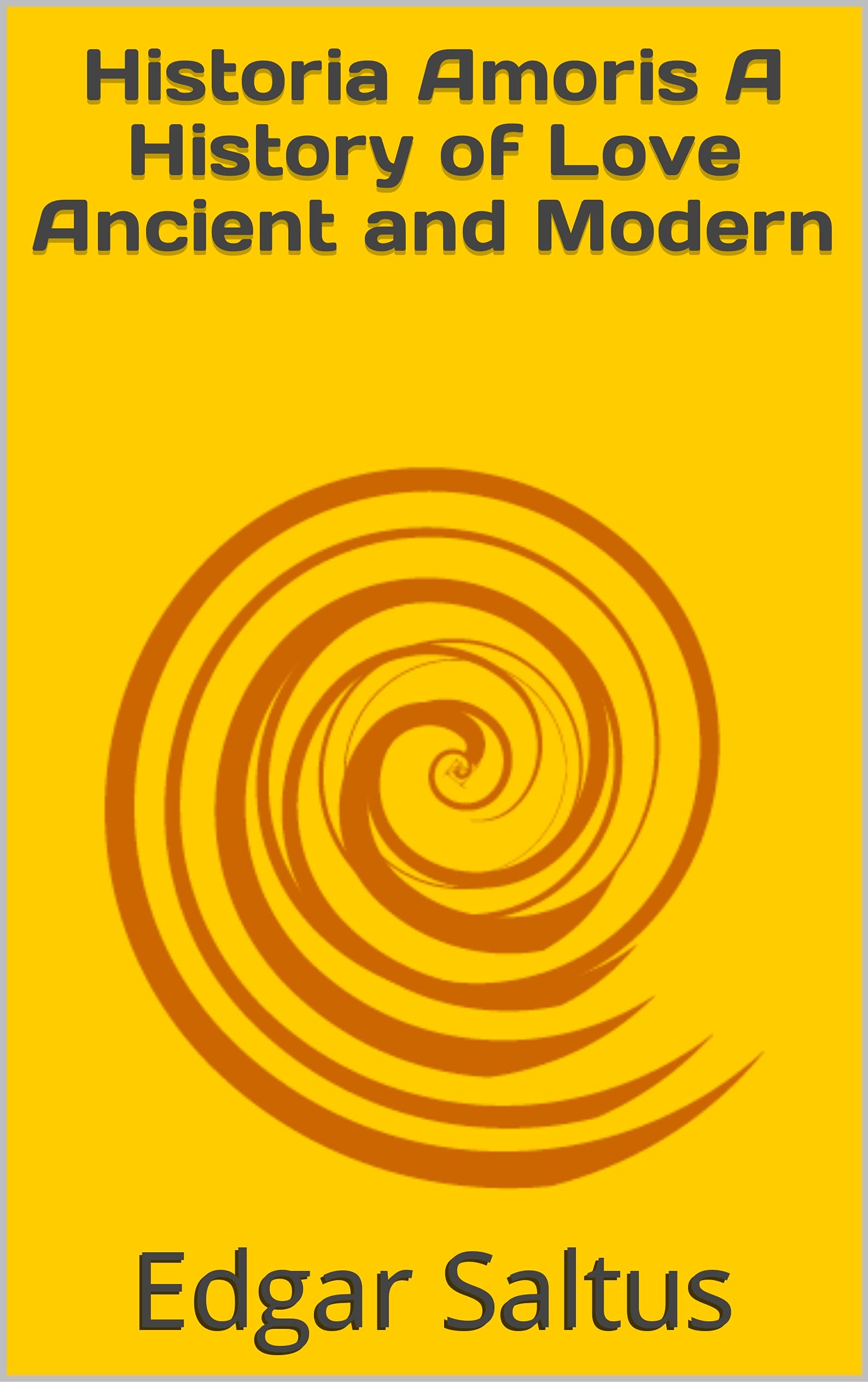 Historia Amoris: A History of Love Ancient and Modern