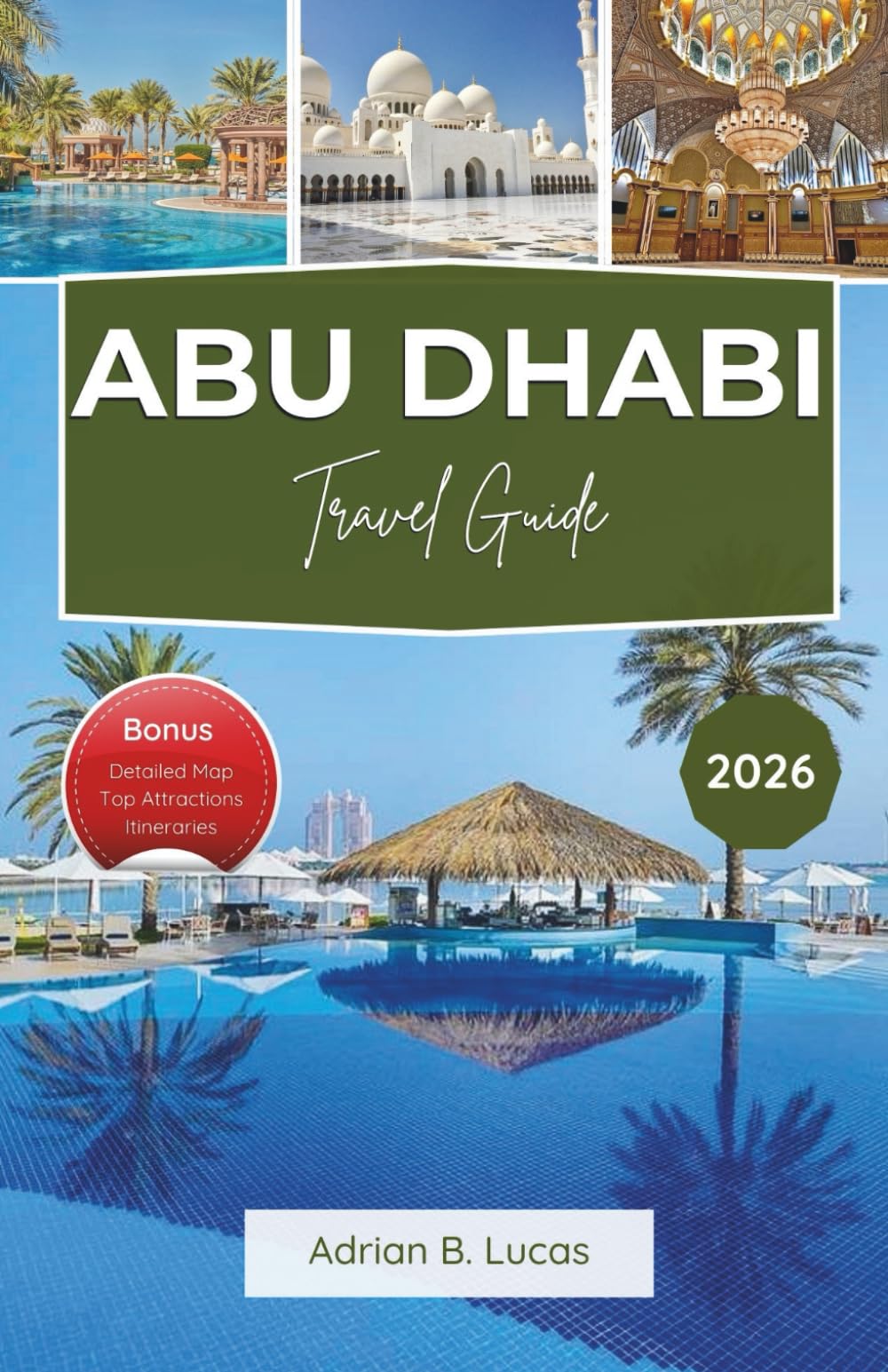 Abu Dhabi Travel Guide 2026: Discover the Top Attractions, Itineraries, and Local Experiences in the United Arab Emirates' Modern Oasis