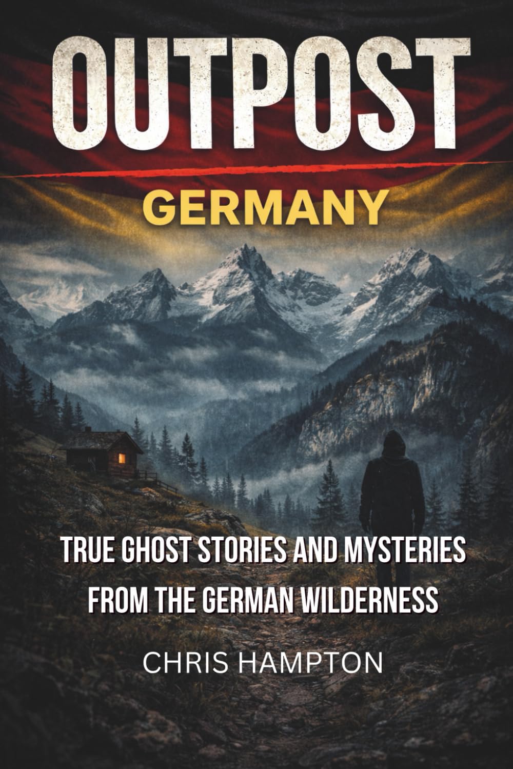OUTPOST: GERMANY: True Ghost Stories and Mysteries from the German Wilderness