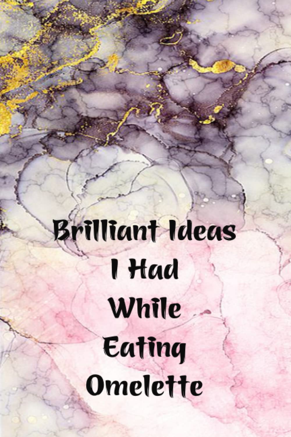 Brilliant Ideas I Had While Eating Omelette: Funny Notebook for the Office, Employee Appreciation Gifts Notebook, 110 Pages, 6x9 Inches.
