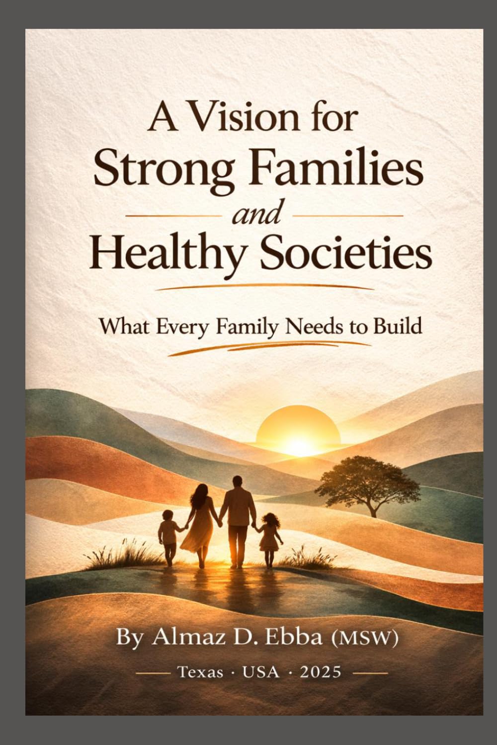 A Vision for Strong Families and Healthy Societies: What Every Family Needs to Build