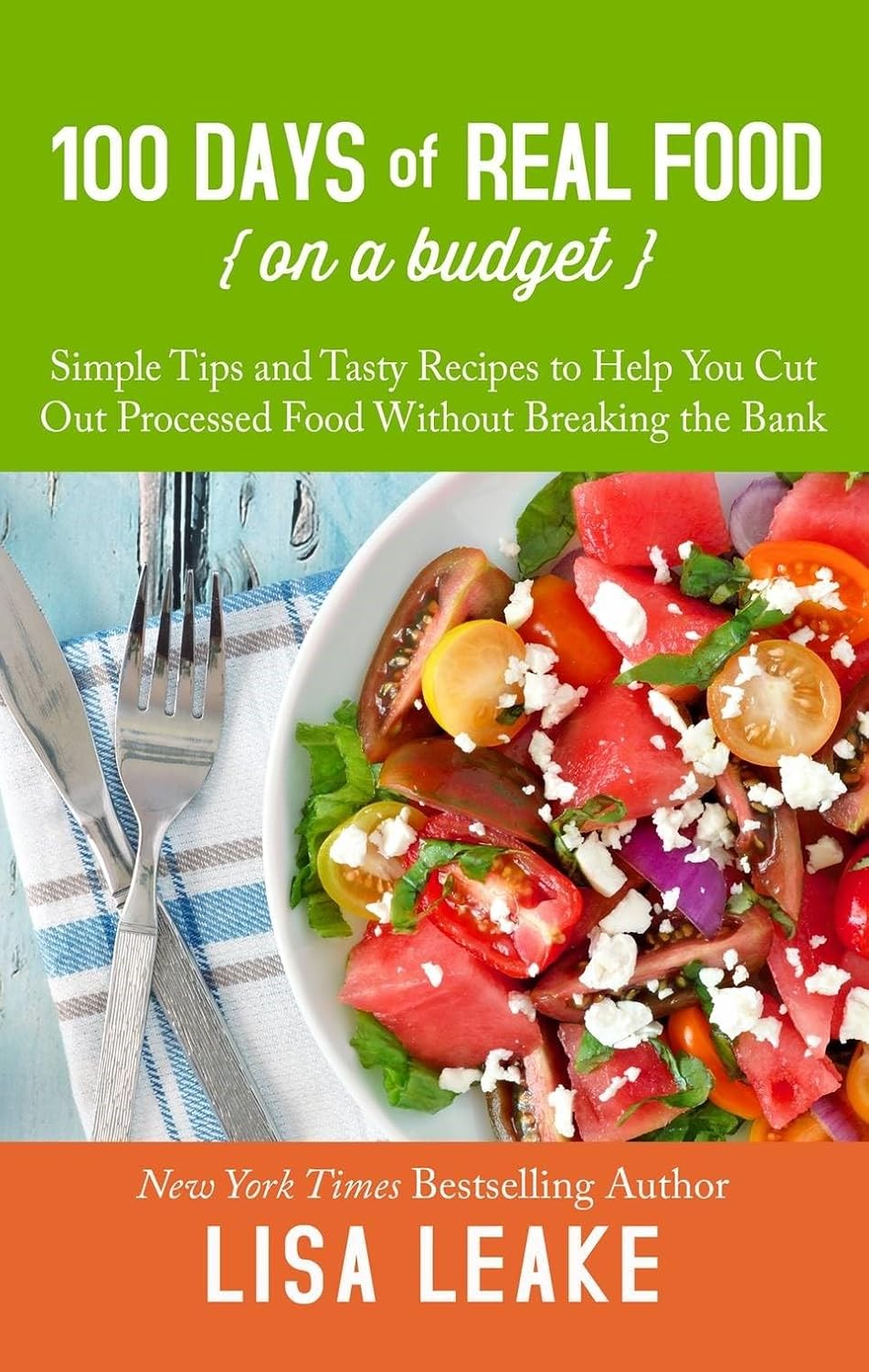 100 Days of Real Food On a Budget Simple Tips and Tasty Recipes to