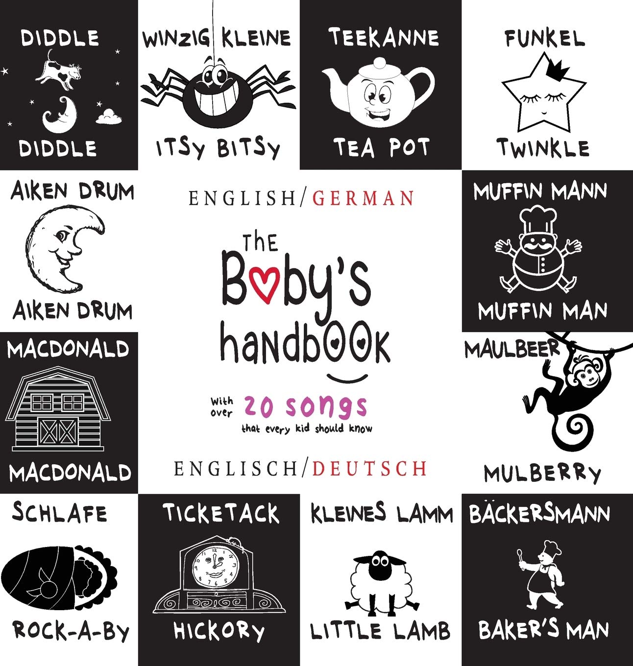 The Baby's Handbook: Bilingual (English / German) (Englisch / Deutsch) 21 Black and White Nursery Rhyme Songs, Itsy Bitsy Spider, Old MacDonald, ... Children's Learning Books (German Edition)
