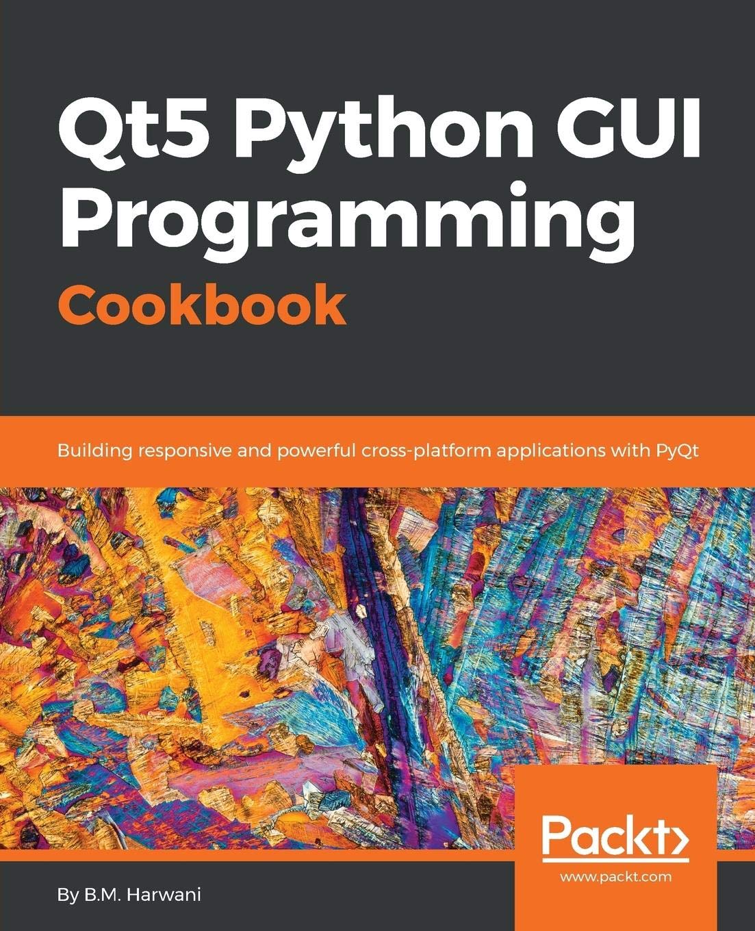 Qt5 Python GUI Programming Cookbook: Building responsive and powerful  cross-platform applications with PyQt : Harwani, B.M.: Amazon.in: Books