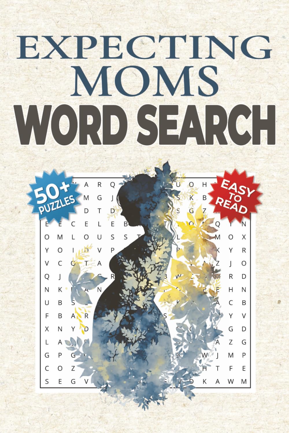 Expecting Moms Word Search Puzzle Book: Word Searches about Pregnancy, Self-Care and Motherhood with Easy-to-Read Print | 50+ Relaxing Puzzles | A Thoughtful Maternity Gift