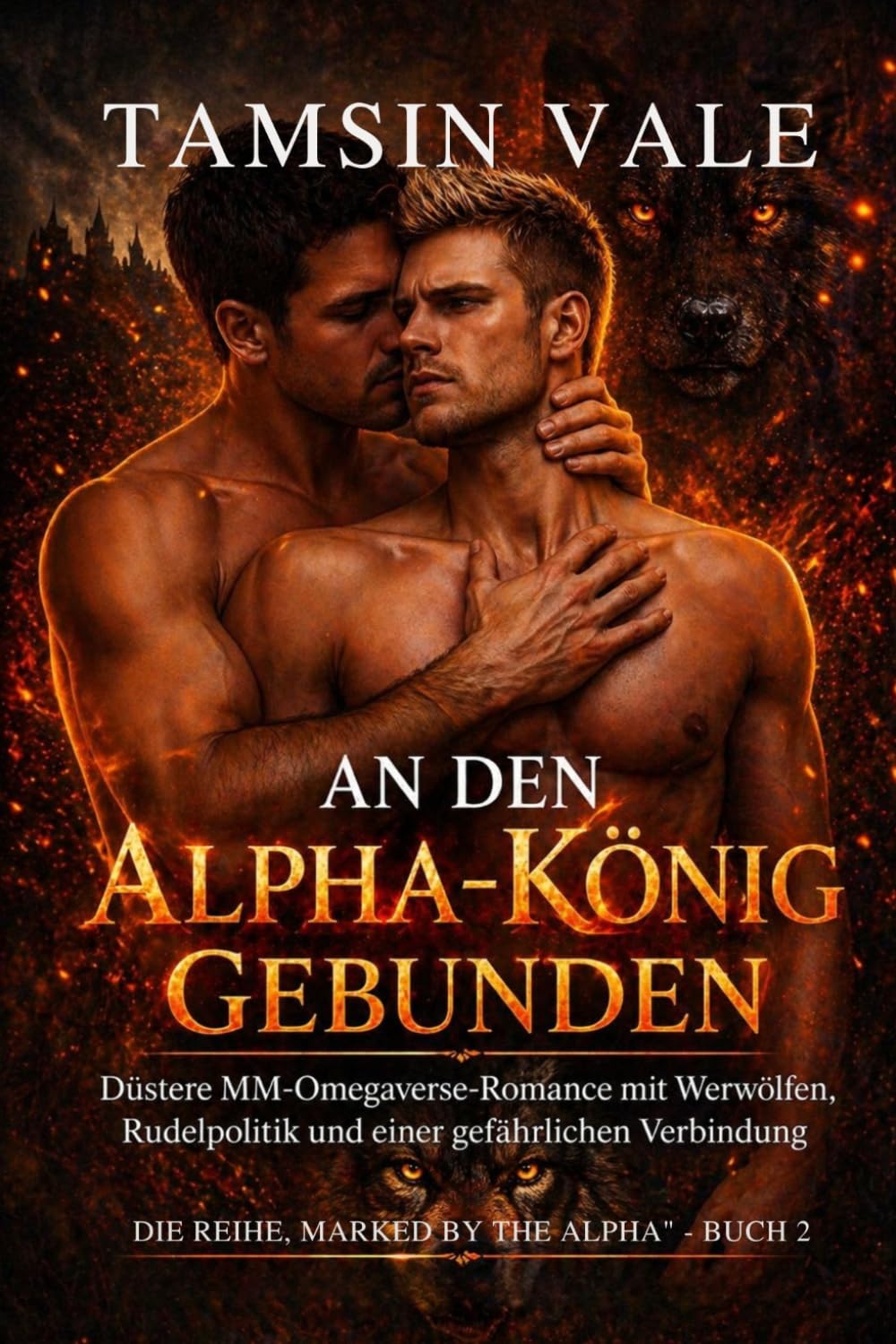 An den Alpha-König gebunden: Düstere MM-Omegaverse-Romance mit Werwölfen, Rudelpolitik und einer gefährlichen Verbindung: 2 (Die Reihe „Marked by the ... Rudelpolitik und schicksalhafter Verbindung)