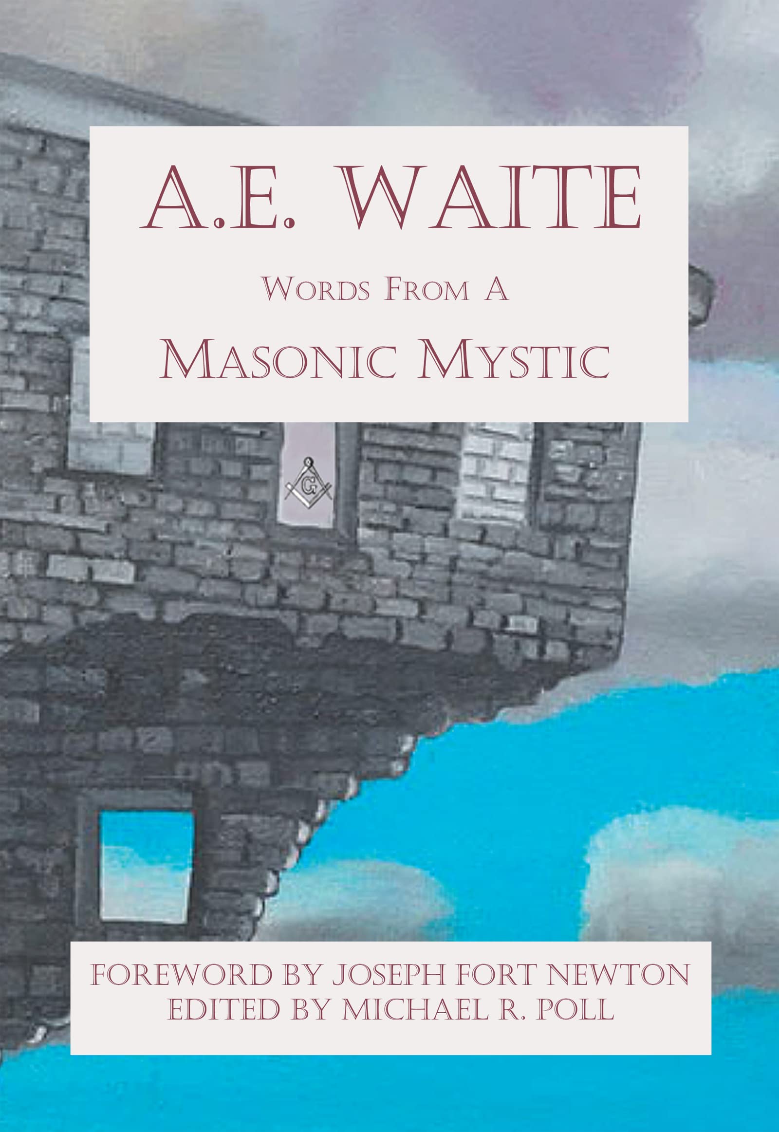 A.E. Waite: Words from a Masonic Mystic: