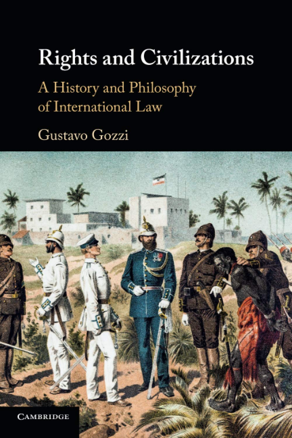 Rights and Civilizations: A History and Philosophy of International Law