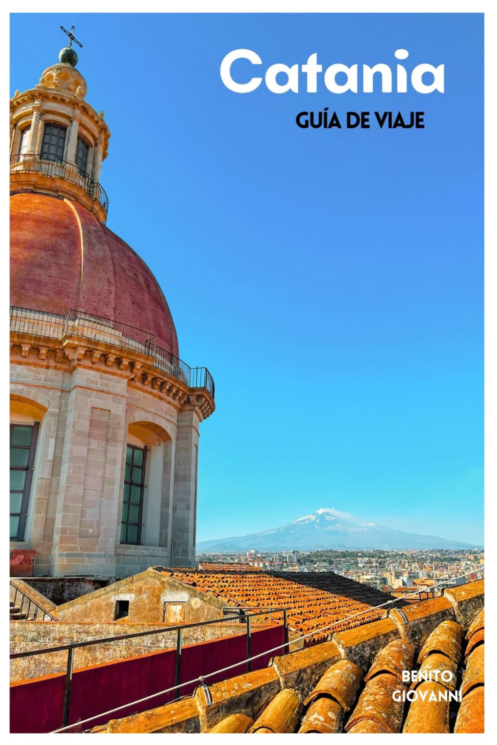 Catania Guía de Viaje: Atracciones, excursiones al Etna, playas, gastronomía local, itinerarios y excursiones de un día en Sicilia