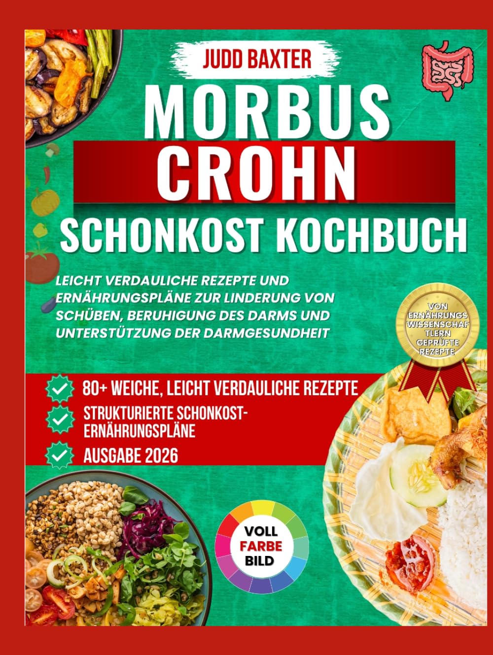 Morbus Crohn Schonkost Kochbuch: Leicht verdauliche Rezepte und Ernährungspläne zur Linderung von Schüben, Beruhigung des Darms und Unterstützung der ... (Die Darmgesundheit & Erholung Serie)