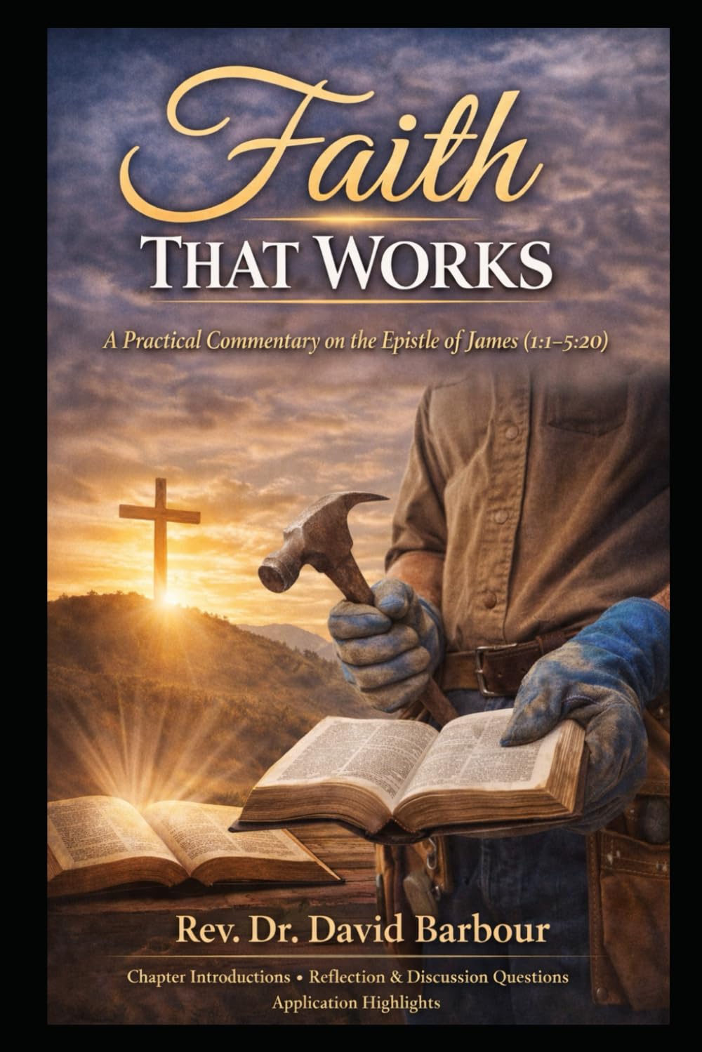 Faith That Works: A Practical Commentary on the Epistle of James (Faith That Works: The Epistle of James Study Series)