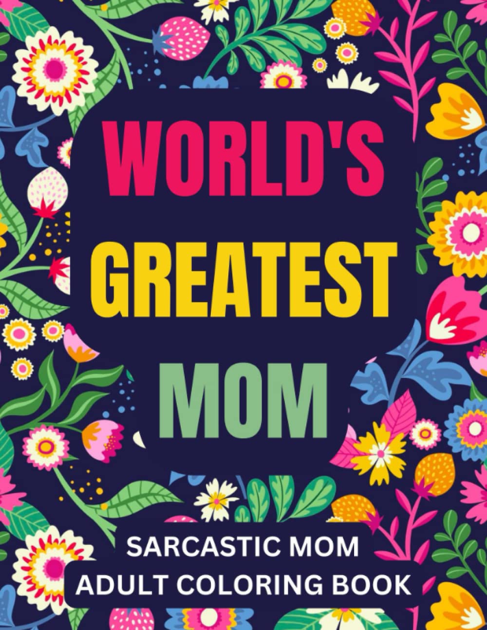 Sarcastic Mom Adult Coloring Book Funny and Sassy Thank You Gag Gift for Women for Mothers Day Birthday