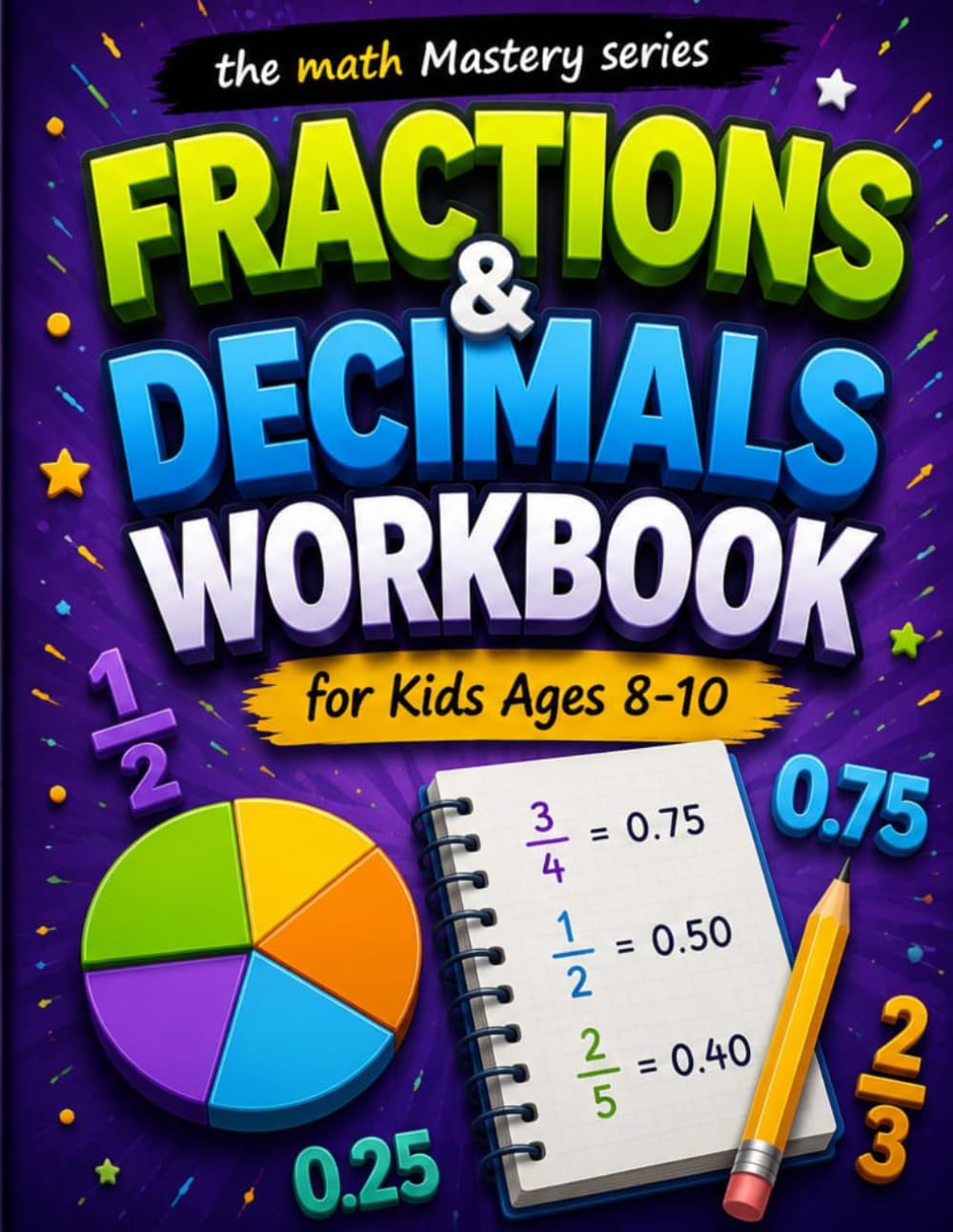 FRACTIONS & DECIMALS: Workbook for Kids Ages 8-10 (THE MATH MASTERY)