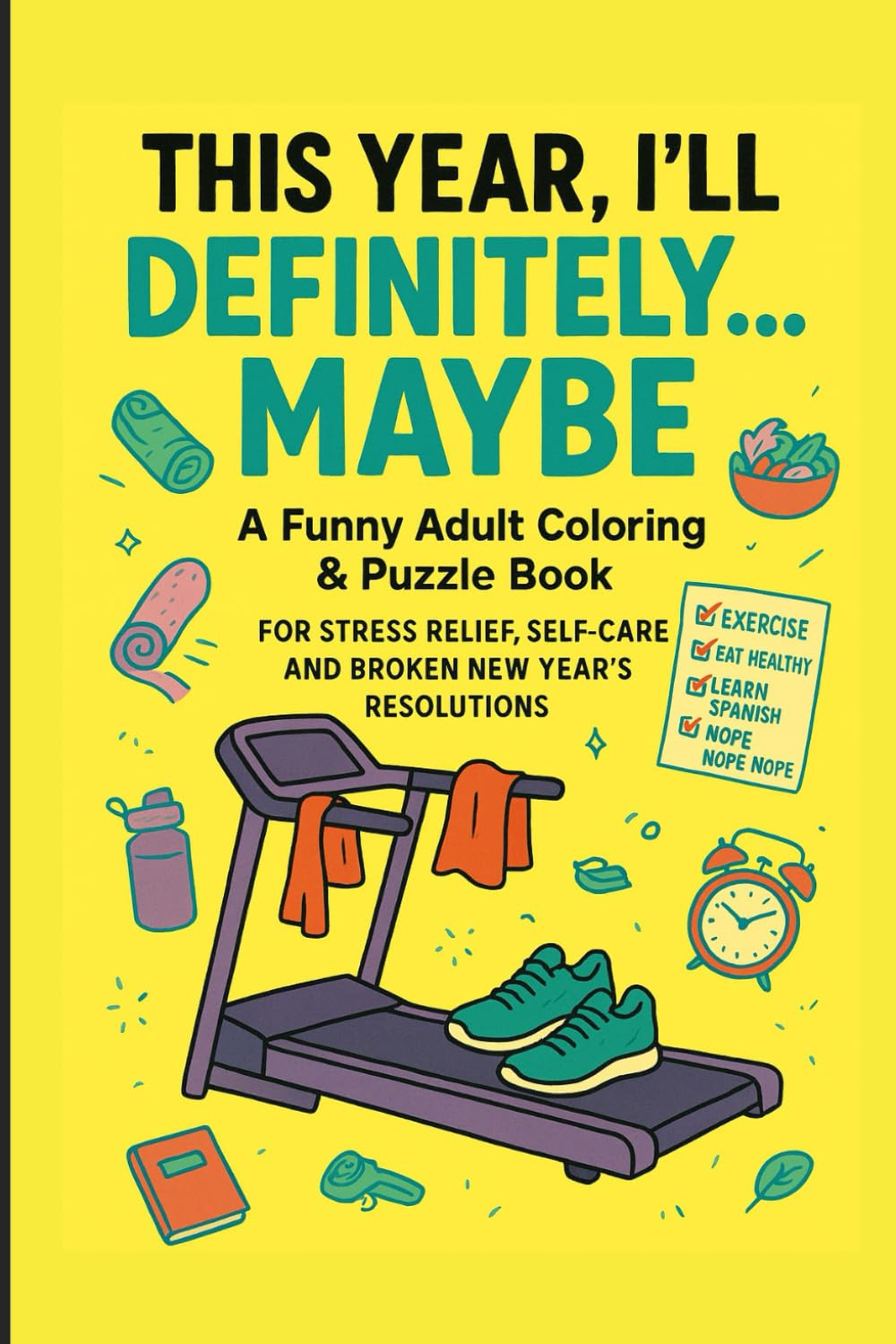 This Year, I’ll Definitely… Maybe: A Funny Adult Coloring & Puzzle Book for Stress Relief, Self-Care, and Broken New Year’s Resolutions
