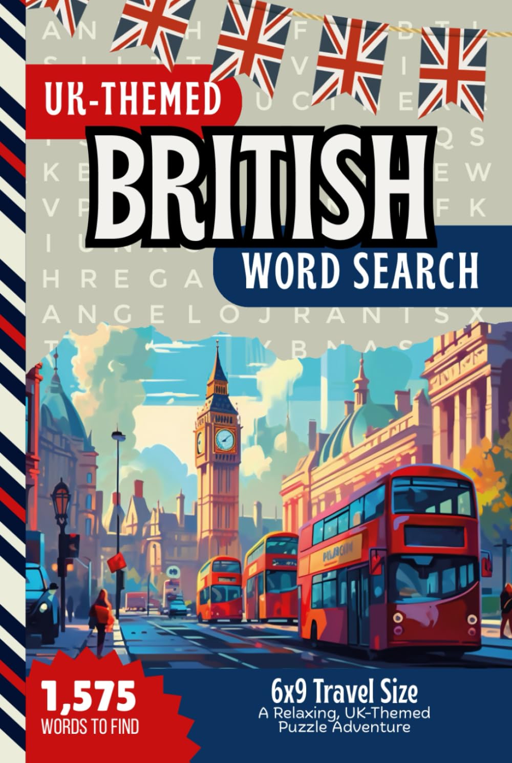 British Word Search For Adults: 6x9 Travel Size / 75 UK Themed Puzzles / 1,575 Terms To Find / Gift Inspired By Icons - History - Culture - Landmarks In Great Britain / Hardcover Keepsake