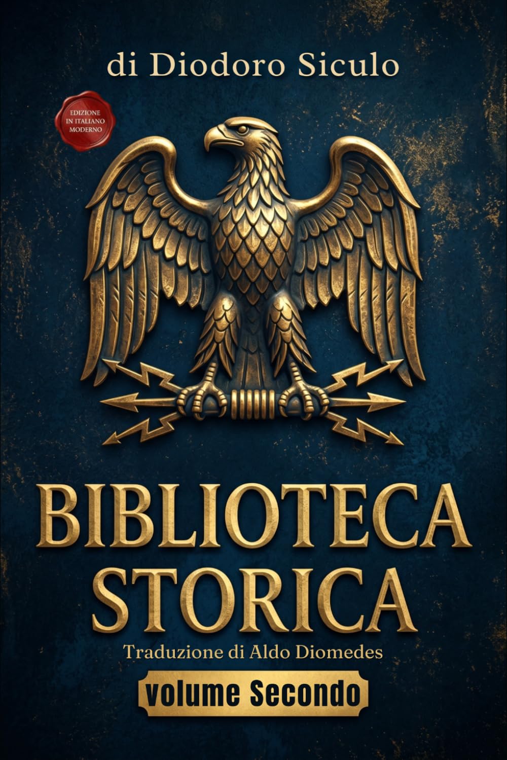 Biblioteca Storica volume secondo: Libri IV – V – frammenti libri VI-X e Libro XI - Edizione in Italiano moderno