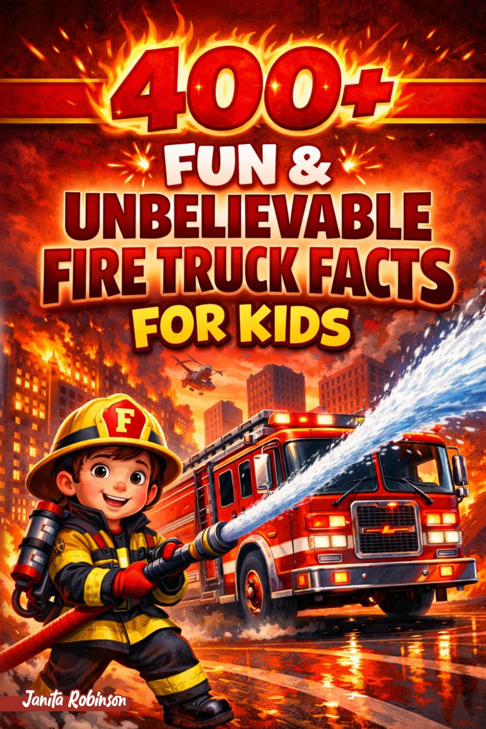 400+ Fun & Unbelievable Fire Truck Facts for Kids: Race into Firefighter Gear, Rescue Missions & Emergency Heroes (Perfect for Young Fire Truck Fans)