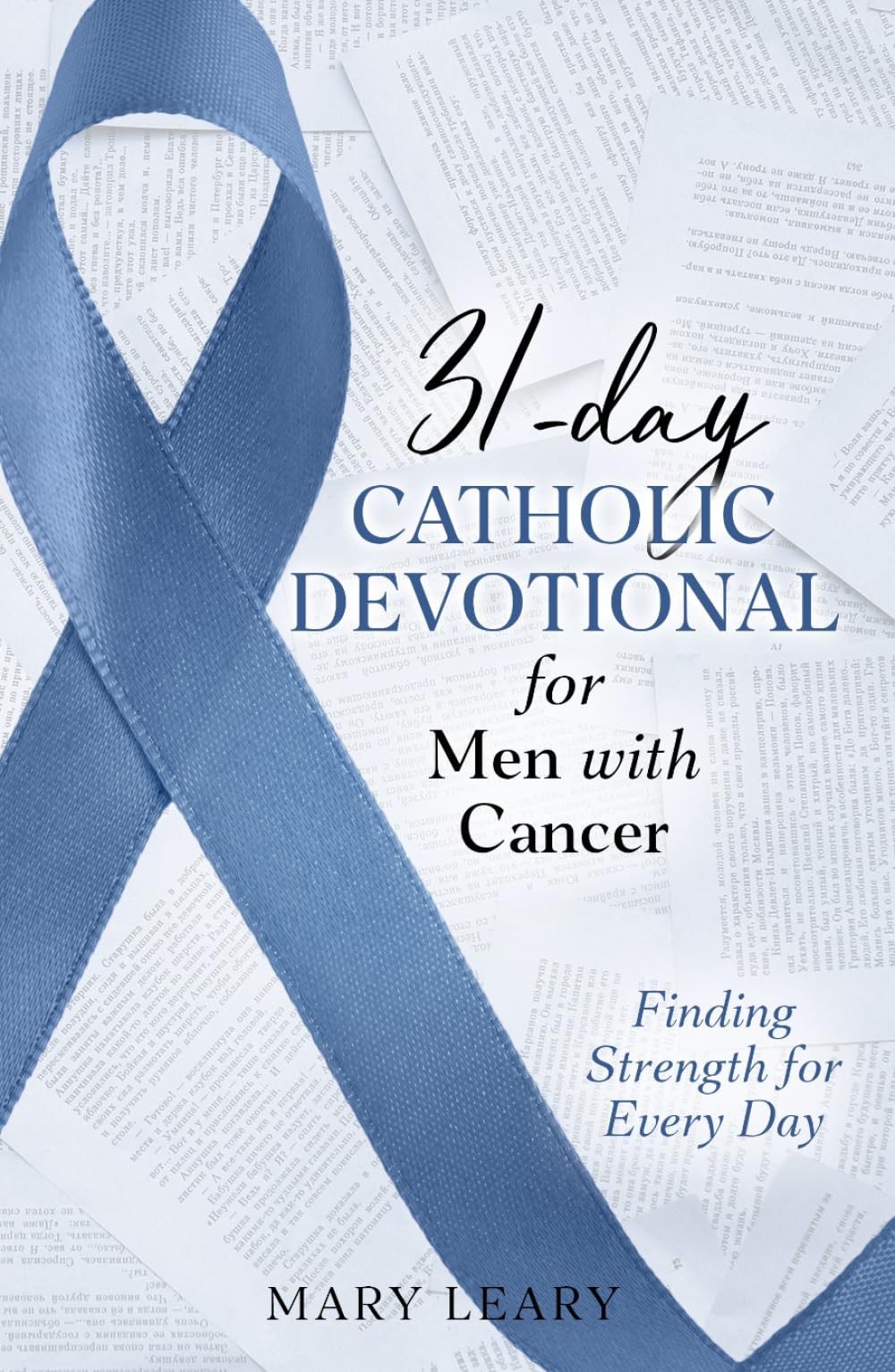 31-day Catholic Devotional for Men with Cancer: Finding Strength for Every Day