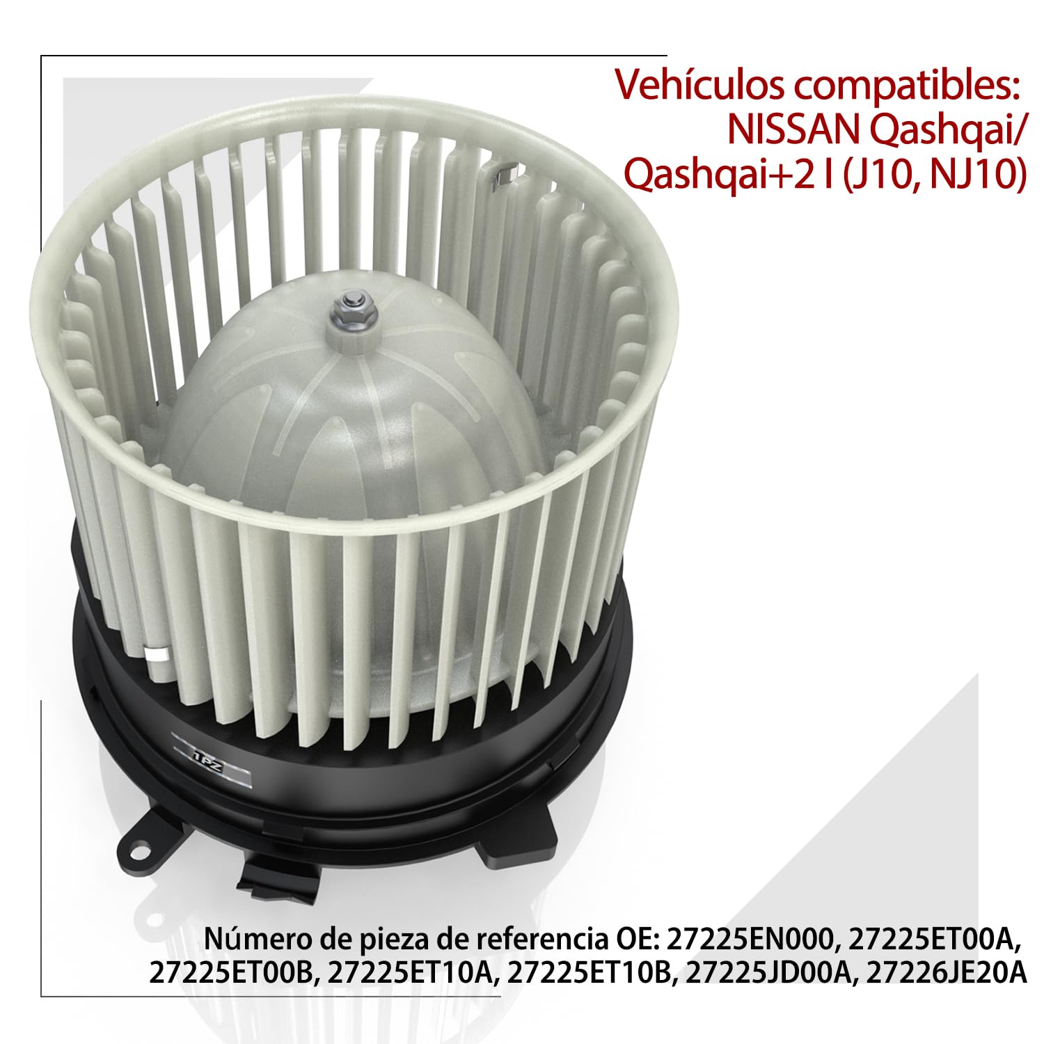 1PZ ES2-MT7 Motor del ventilador de calefacción Reemplazo para NISSAN J10 NJ10 Qashqai/Qashqai+2 I 27225EN000 27225ET00A 27225ET00B 27225ET10A 27225ET10B 27225JD00A 27226JE20A