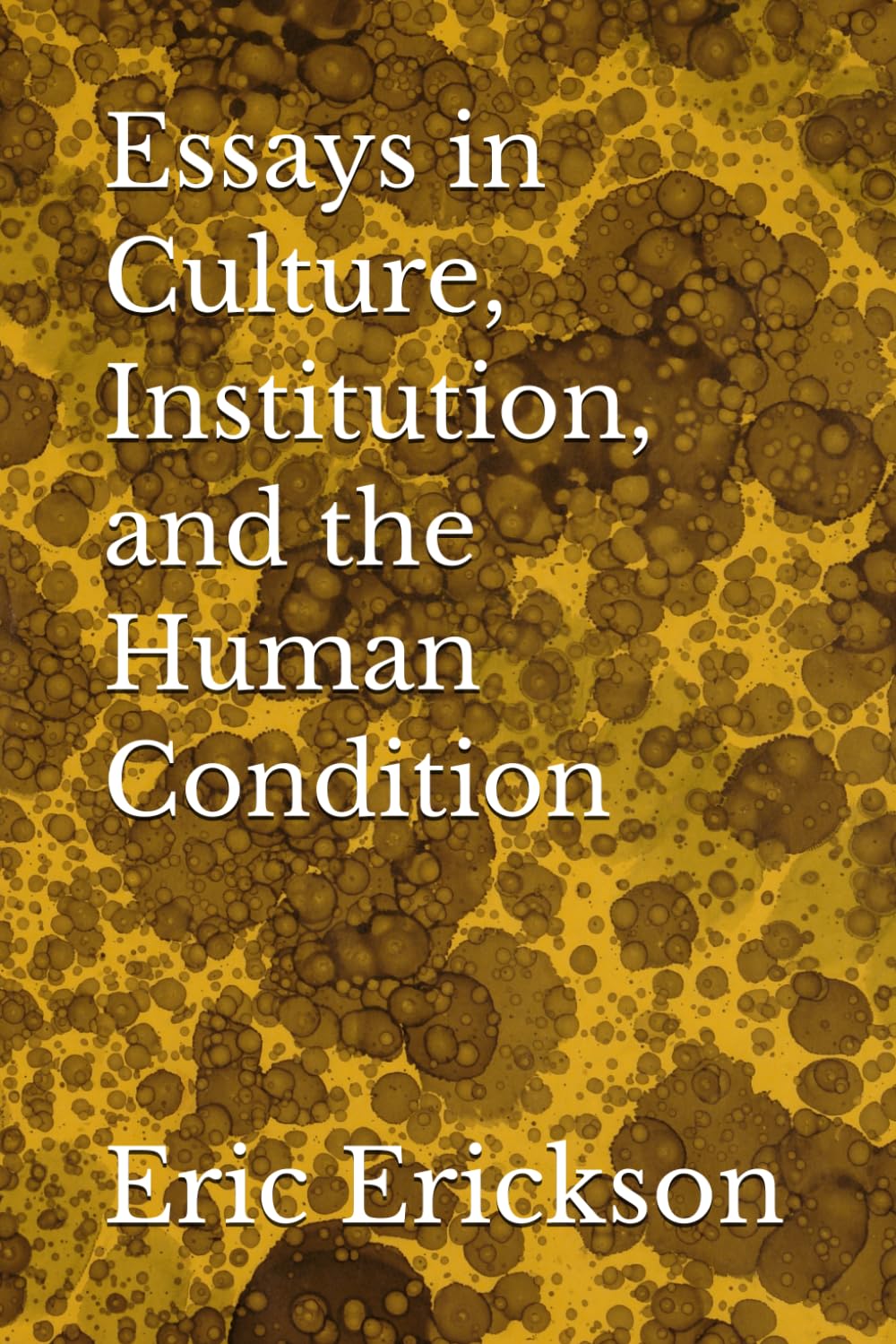 Essays in Culture, Institution, and the Human Condition