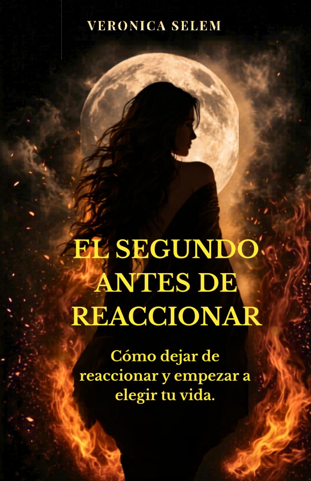 EL SEGUNDO ANTES DE REACCIONAR: Cómo dejar de reaccionar y empezar a elegir tu vida.