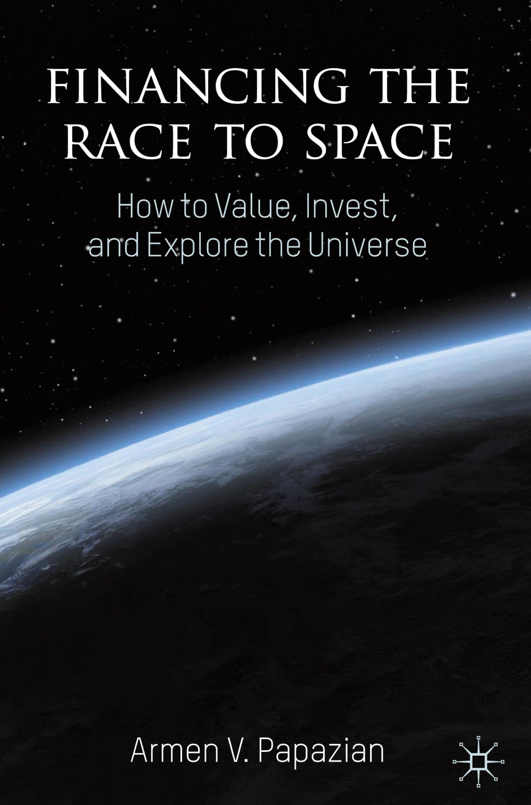 Financing the Race to Space: How to Value, Invest, and Explore the Universe