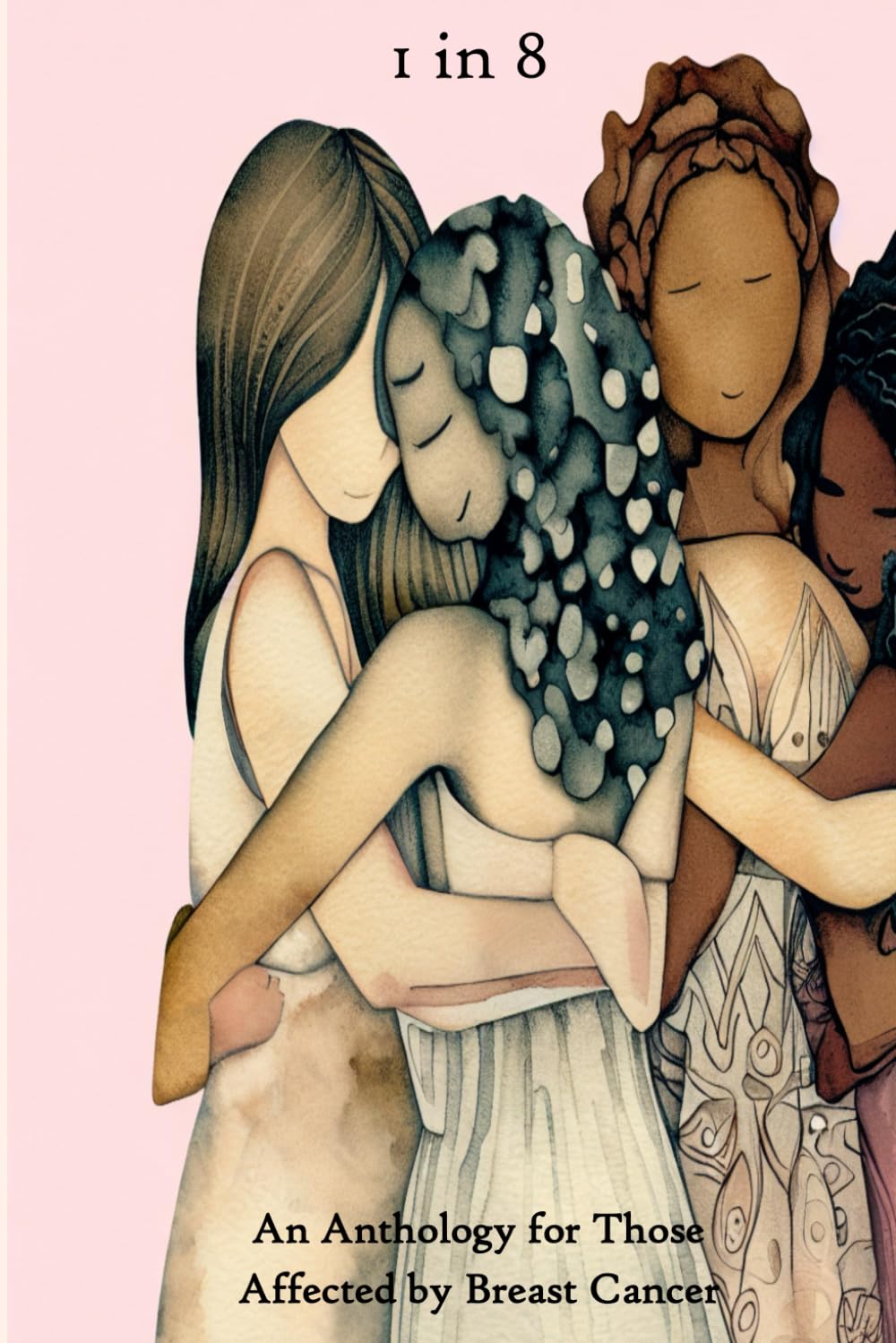 1 in 8: An Anthology for Those Affected by Breast Cancer