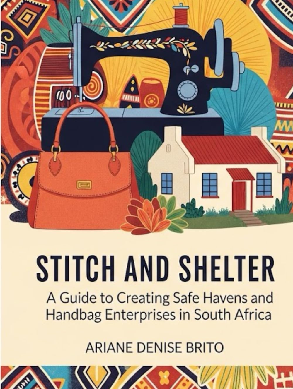 Stitch and Shelter: A Guide to Creating Safe Havens and Handbag Enterprises in South Africa
