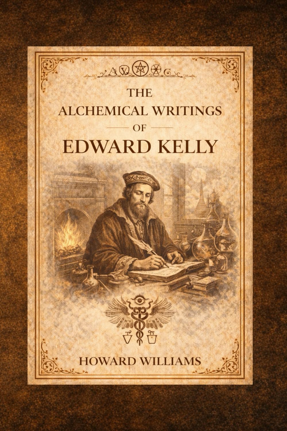 The Alchemical Writings of Edward Kelly: Renaissance Hermetic Texts on Transmutation and Esoteric Philosophy