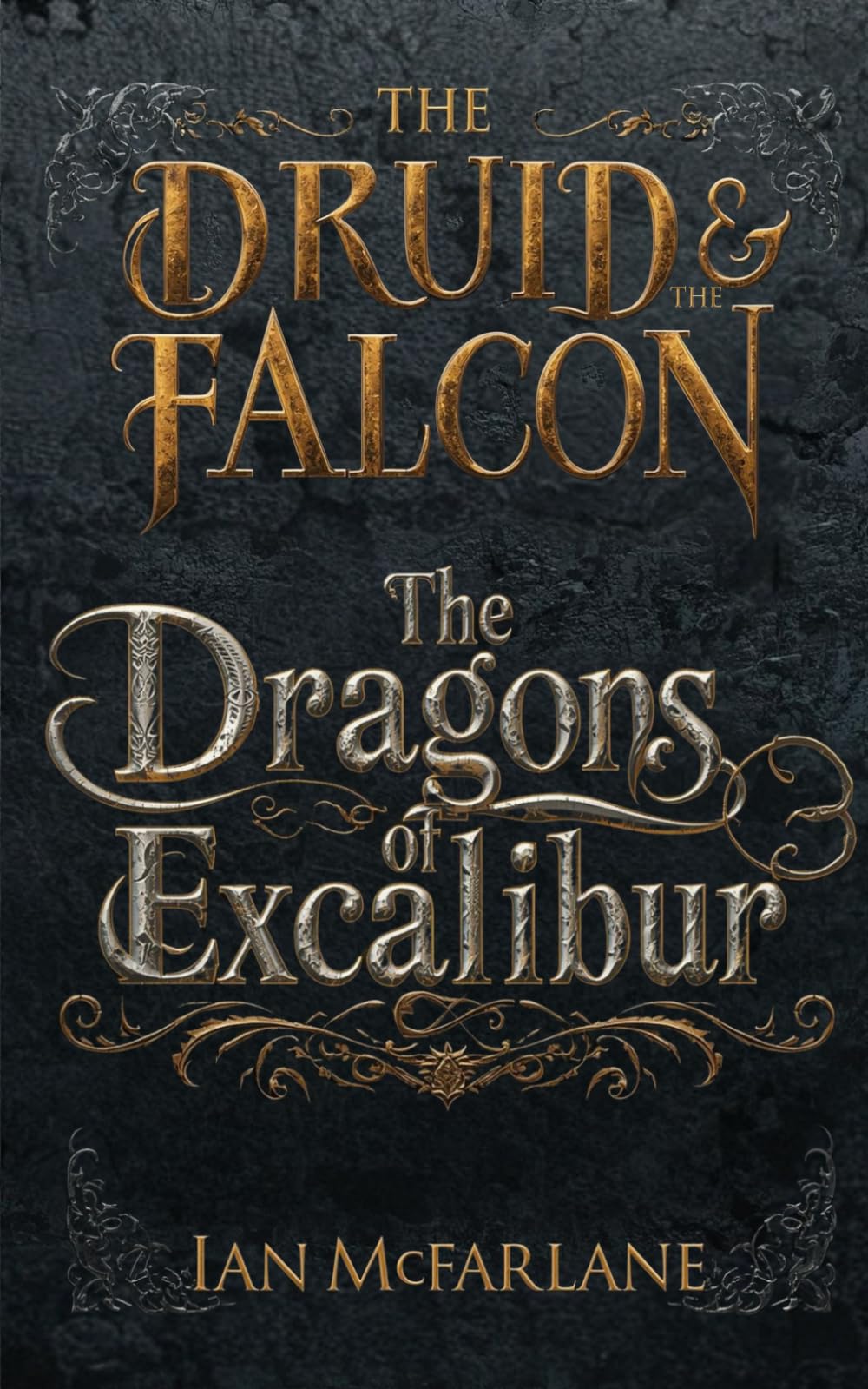 #3 The Druid & The Falcon: The Dragons of Excalibur: An epic Arthurian fantasy adventure series for all ages with a shapeshifting druid, a wannabe warrior, and a witch.