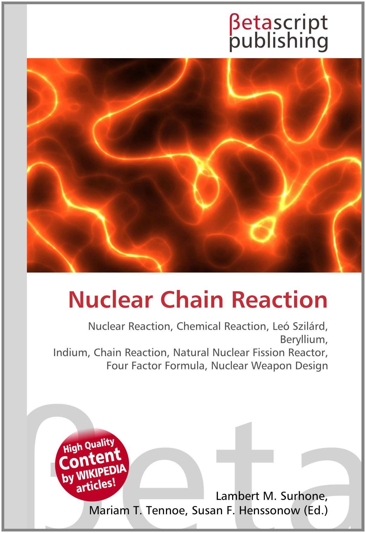 Nuclear Chain Reaction: Nuclear Reaction, Chemical Reaction, Leó Szilárd, Beryllium, Indium, Chain Reaction, Natural Nuclear Fission Reactor, Four Factor Formula, Nuclear Weapon Design