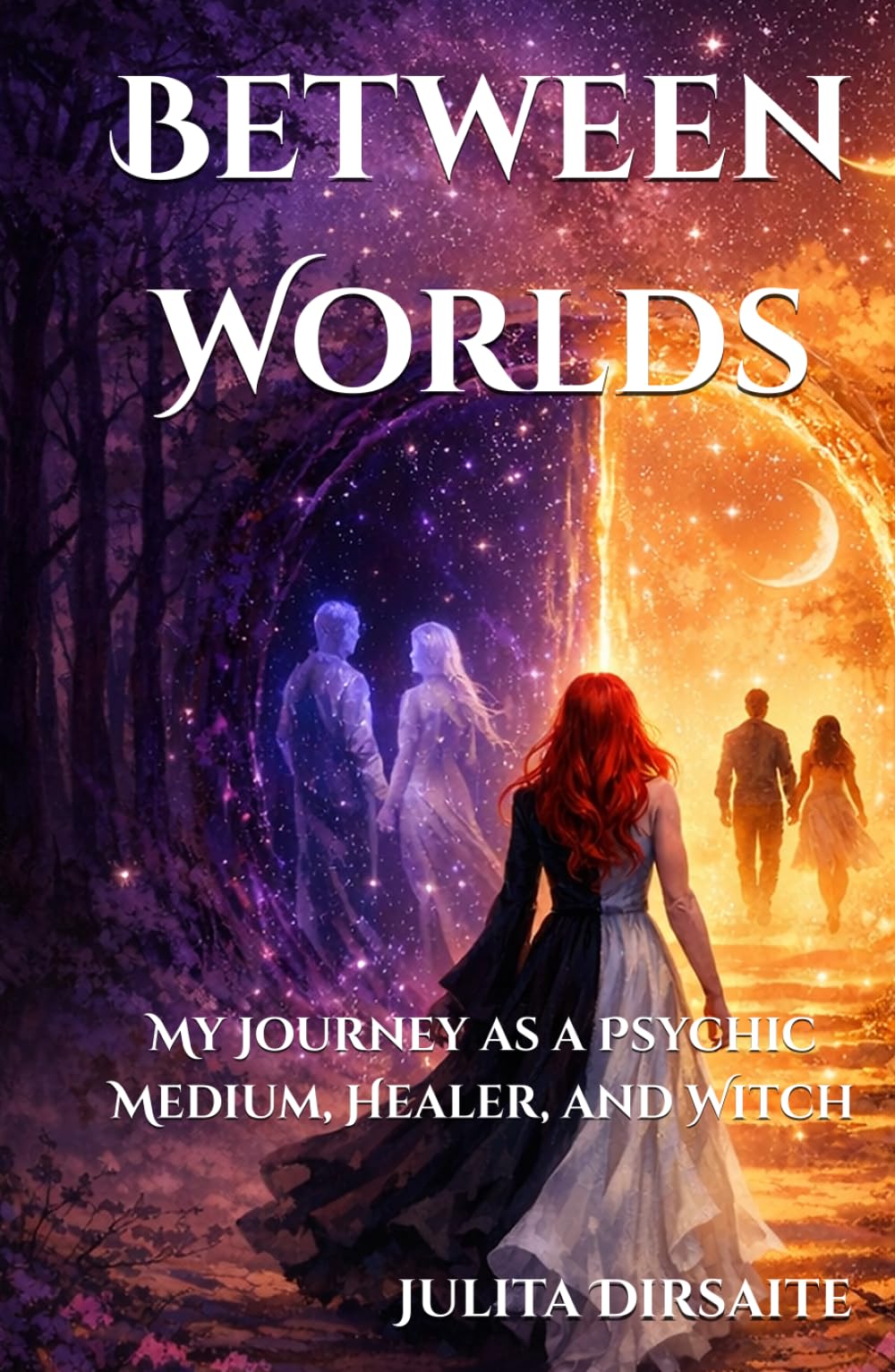 Between Worlds: My Journey as a Psychic Medium, Healer, and Witch