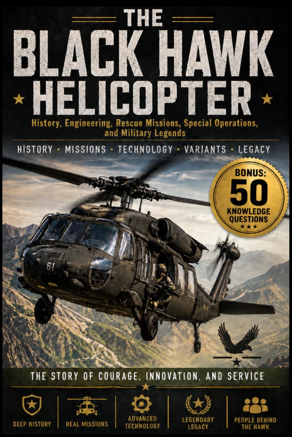 The Black Hawk Helicopter: History, Engineering, Rescue Missions, Special Operations, and Military Legends (The Extraordinary World of Helicopters)