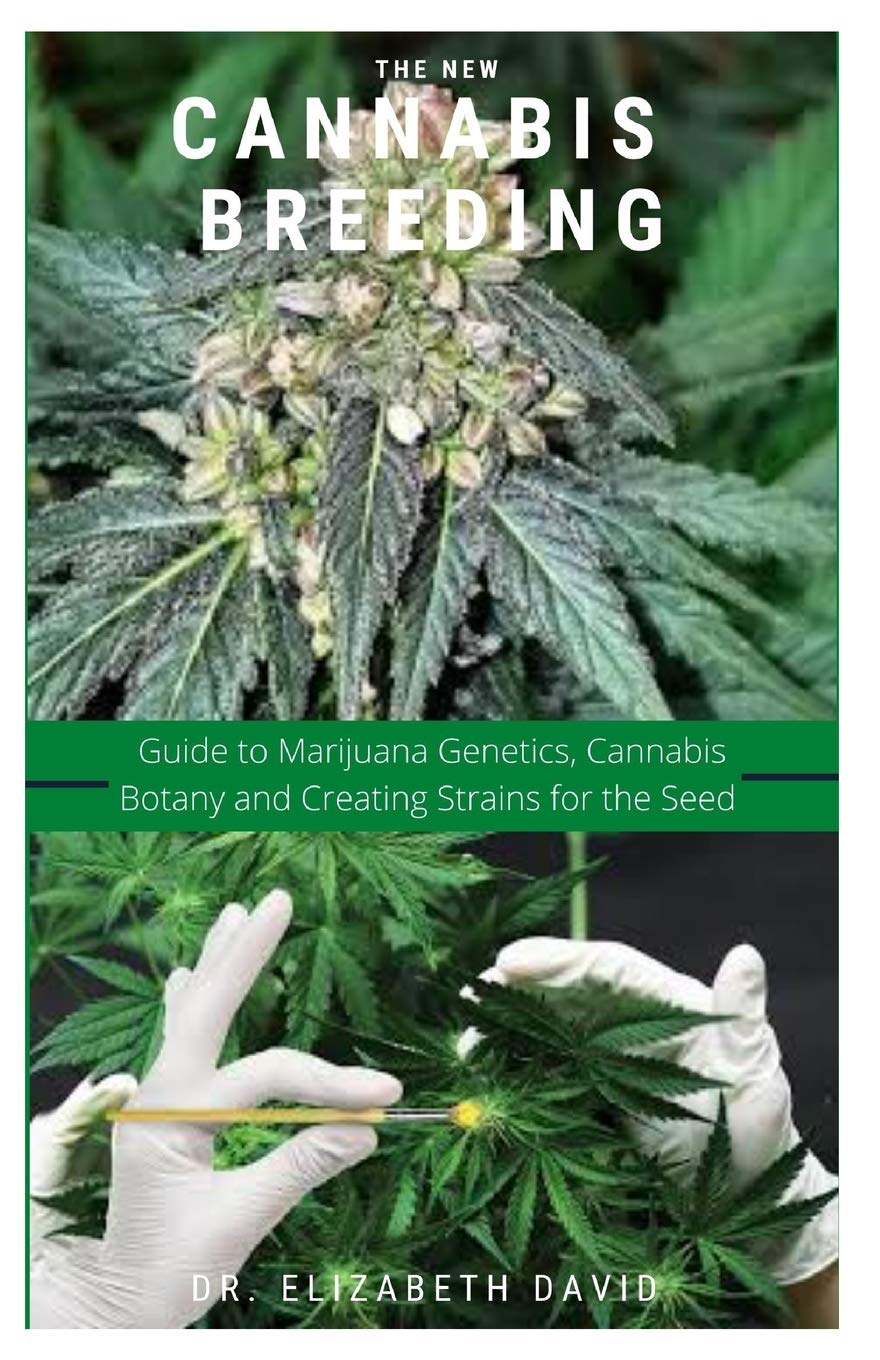 THE NEW CANNABIS BREEDING: Complete Guide To Breeding and Growing Cannabis The Easiest Way