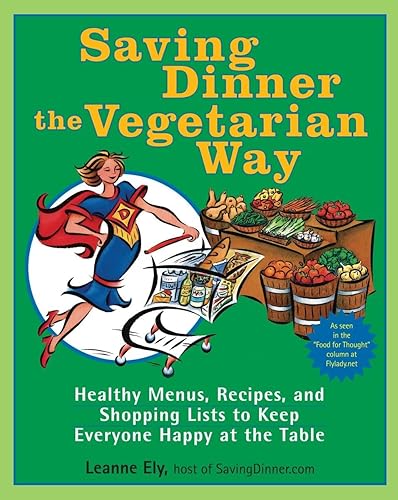 Saving Dinner the Vegetarian Way: Healthy Menus, Recipes, and Shopping