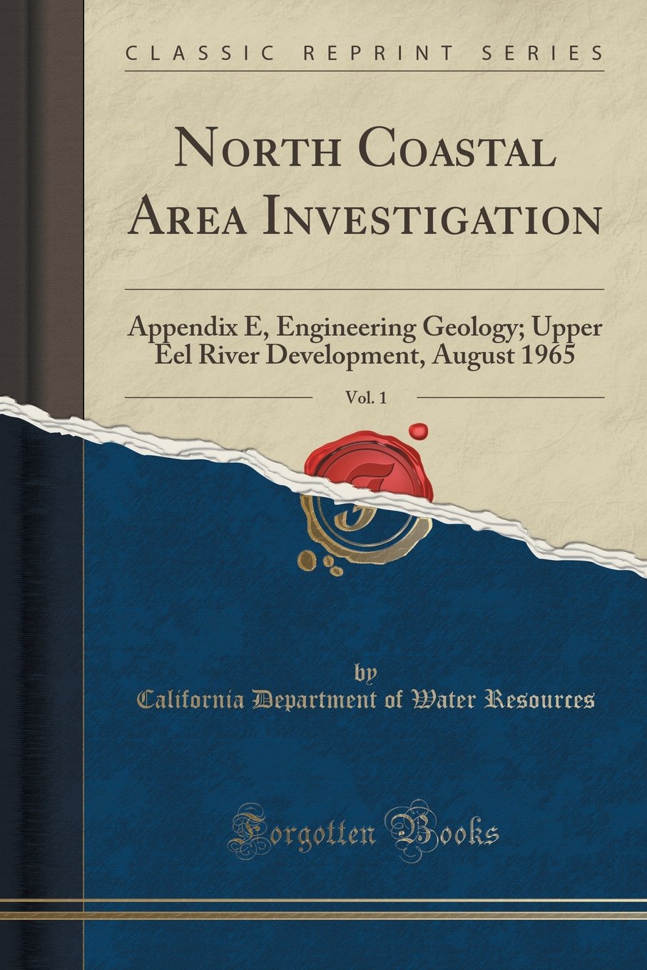 North Coastal Area Investigation, Vol. 1: Appendix E, Engineering Geology; Upper Eel River Development, August 1965 (Classic Reprint)