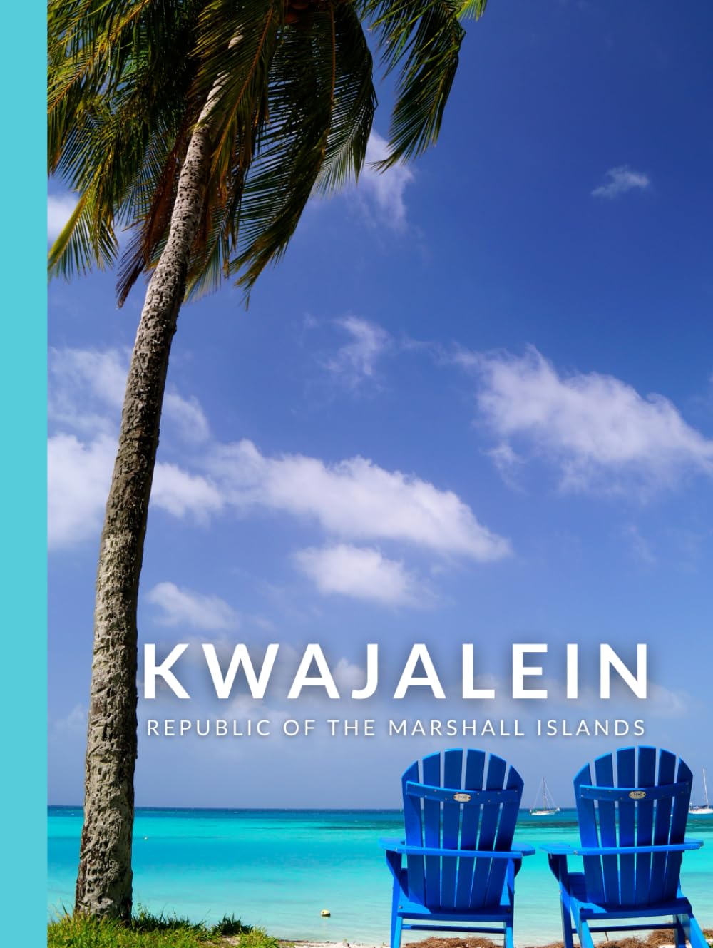 Kwajalein - Republic of the Marshall Islands: Coffee Table Book - Views from a Tropical Pacific Island Home