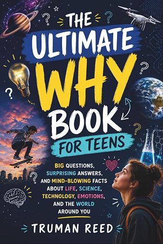 The Ultimate Why Book for Teens: Big Questions, Surprising Answers,