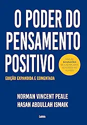 O Poder do Pensamento Positivo: Edição Expandida e Comentada Para o Século XXI