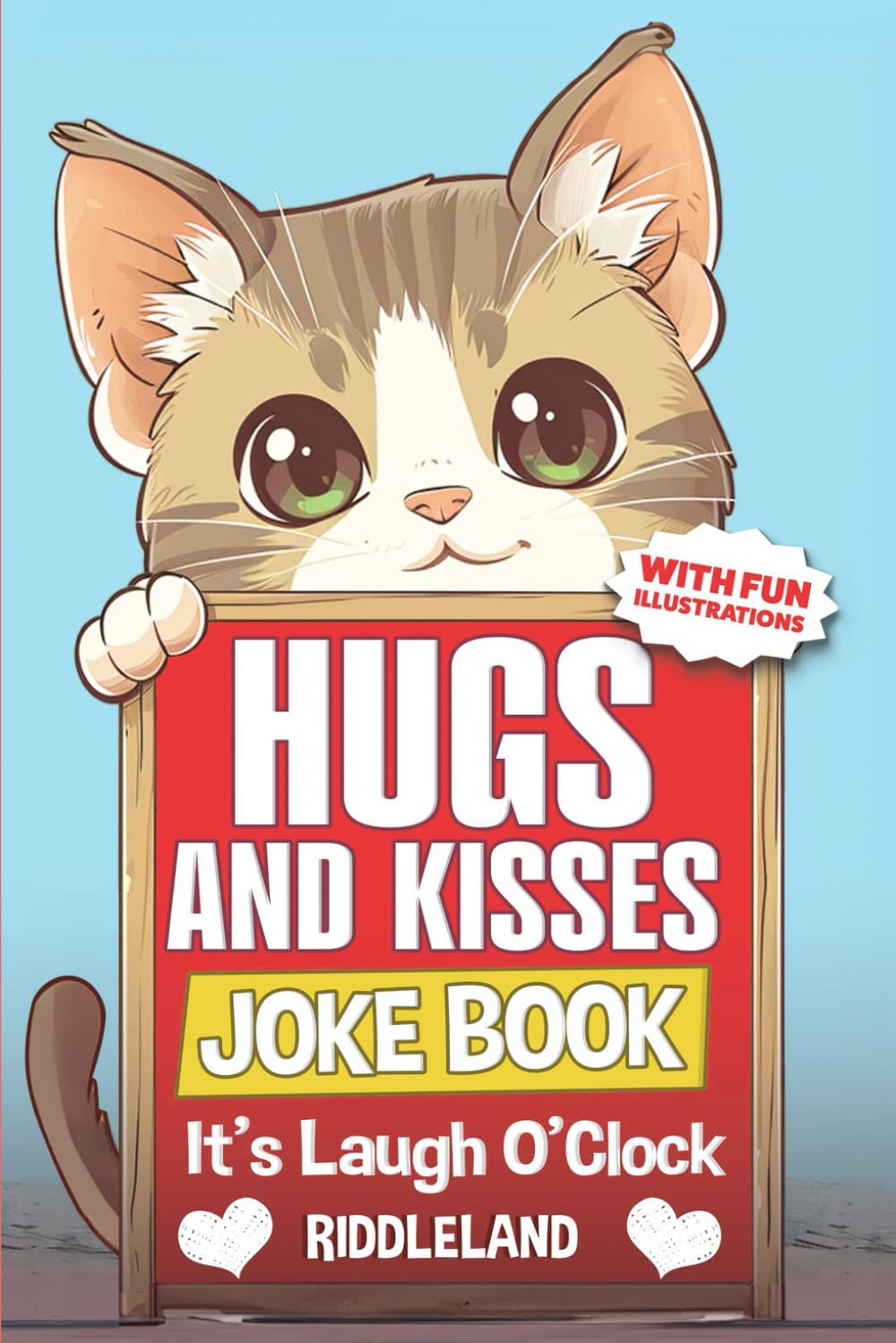 It's Laugh O'Clock Joke Book: Hugs and Kisses Edition: A Fun and Interactive Valentine's Day Gift Idea for Kids and Family (Valentine's Day Books For KIds)