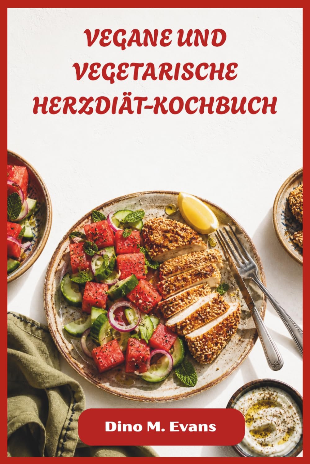 VEGANE UND VEGETARISCHE HERZDIÄT-KOCHBUCH: Vollwertige, geschmacksreiche Gerichte, die die Durchblutung stärken, Entzündungen reduzieren und Ihrem Leben Jahre hinzufügen