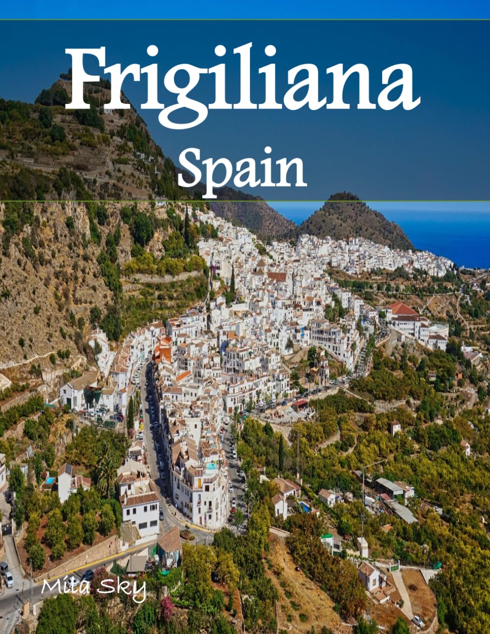 Frigiliana Spain: A Luxury Coffee Table Book of Iconic Landmarks