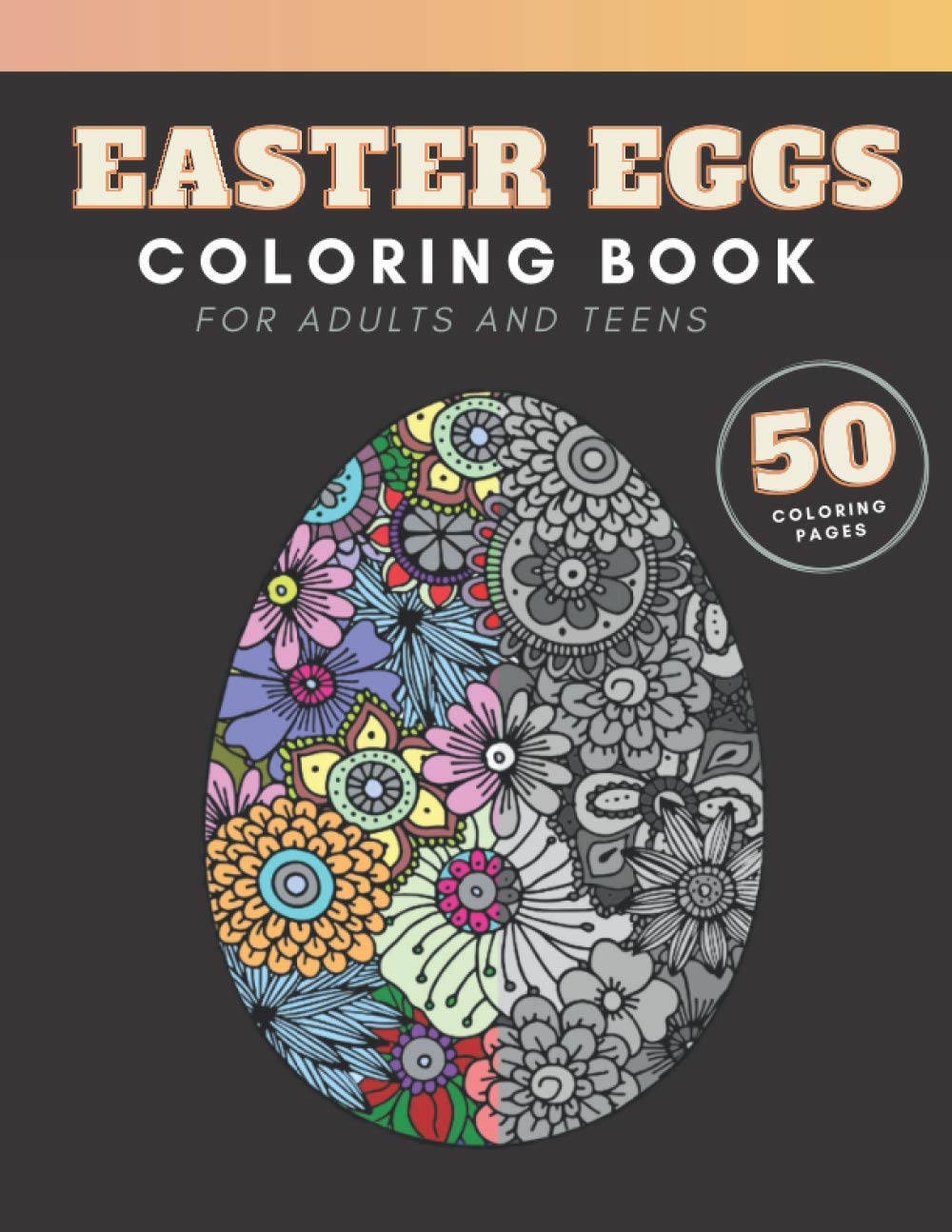 Easter Eggs Coloring Book: for adults and teenagers, 50 colouring pages with complex mandala patterns to color
