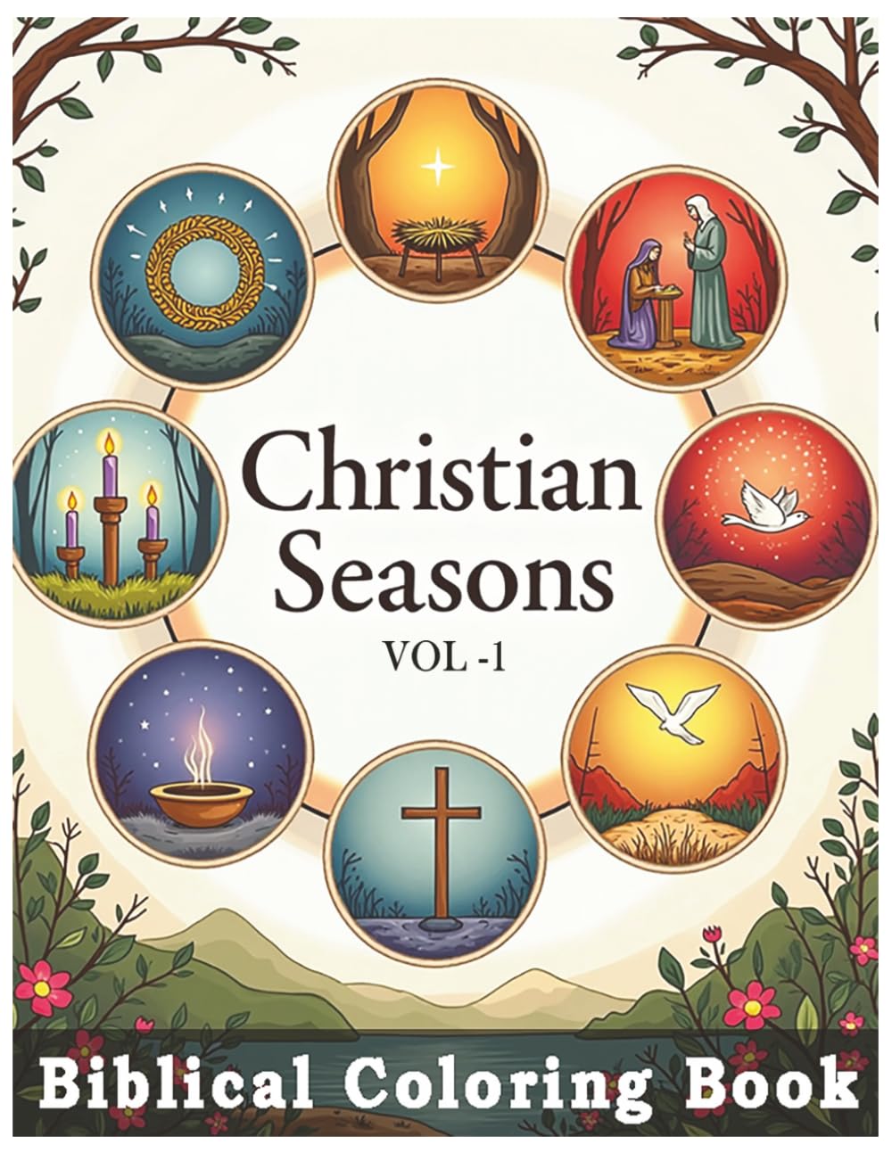 Bible Coloring Christian Seasons Vol.1, Bible Stories, Coloring Book, Biblical Coloring Book, Bible illustrations: A Faith-Filled Coloring Journey Through Seasons of Advent, Lent, Easter & Christmas
