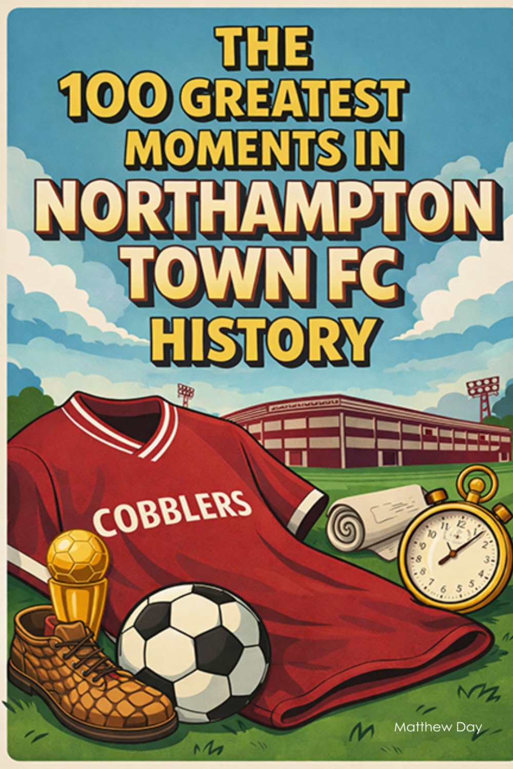 The 100 Greatest Moments in Northampton Town FC History