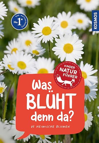 Was blüht denn da? Kindernaturführer: 85 heimische Blumen
